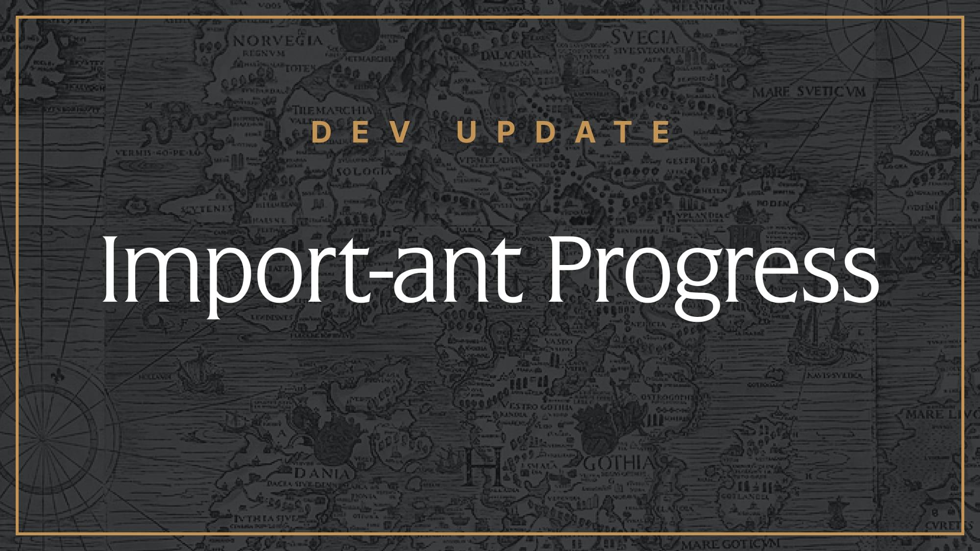 Dev Update: Import-ant Progress