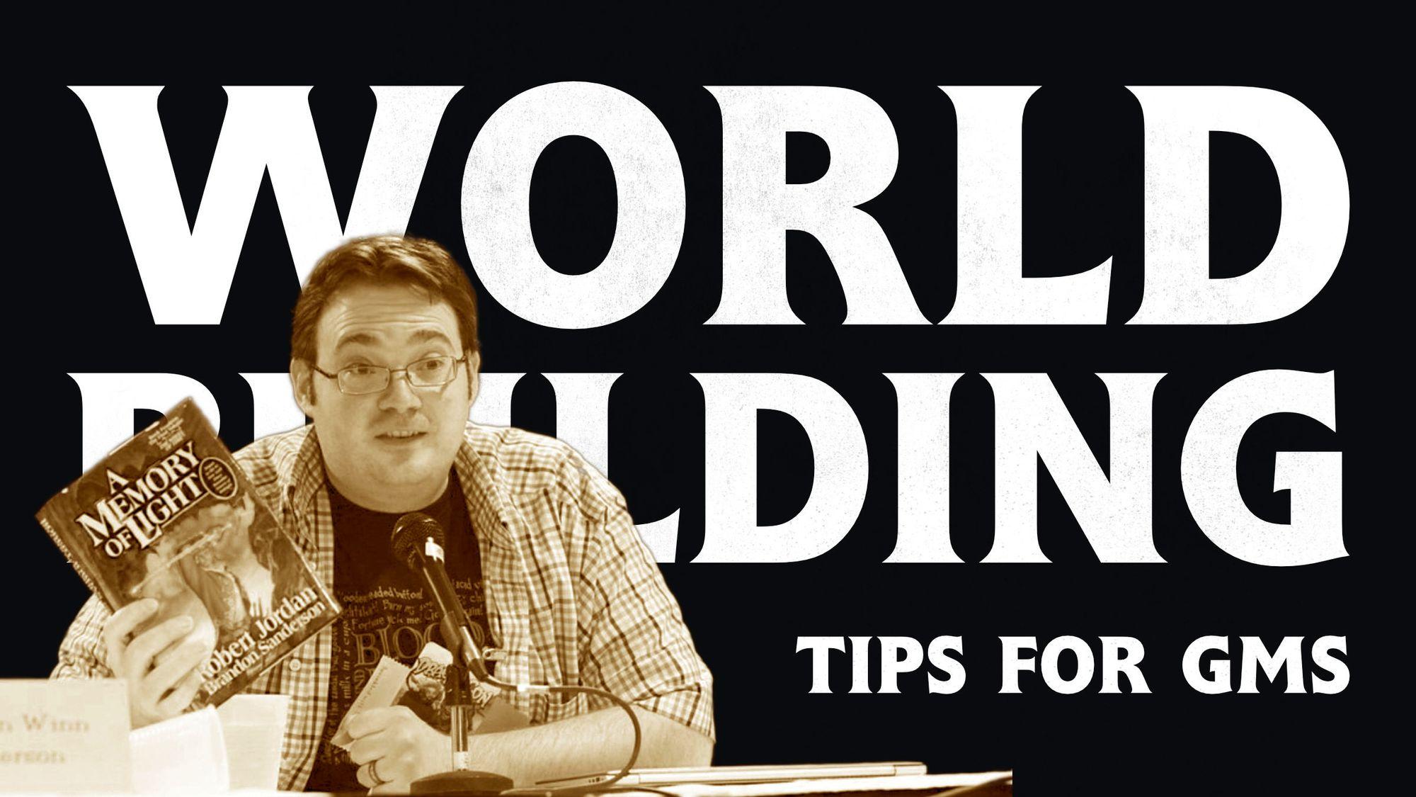Brandon Sanderson's Worldbuilding Tips for Game Masters.