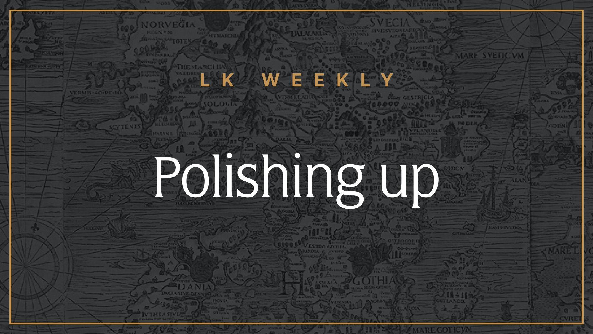 Feature image for LK Weekly: Polishing up